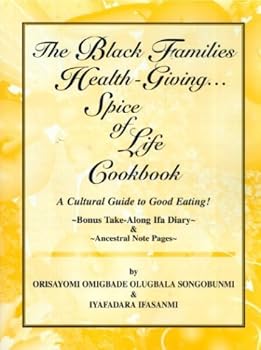 The Black Families Health Giving Spice Of Life Cookbook: A Cultural Guide To Good Eating