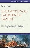 Entdeckungsfahrten im Pazifik: Die Logbücher der Reisen (1768-1779) (Edition Erdmann)