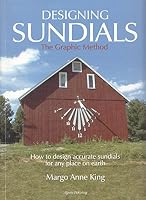 Designing Sundials: The Graphic Method: How to Design Accurate Sundials for Any Place on Earth 1897030606 Book Cover