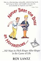 Never Beat the Boss at Horseshoes... 0976114313 Book Cover