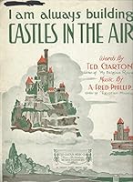 I Am Always Building Castles in the Air B001PR6GL4 Book Cover