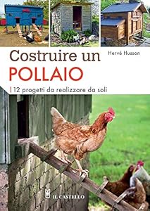 Vedi scheda su Amazon Costruire un pollaio. 12 progetti da realizzare da soli. Ediz. a colori