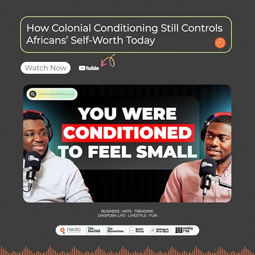 How Colonial Conditioning Still Controls Africans&rsquo; Self-Worth Today