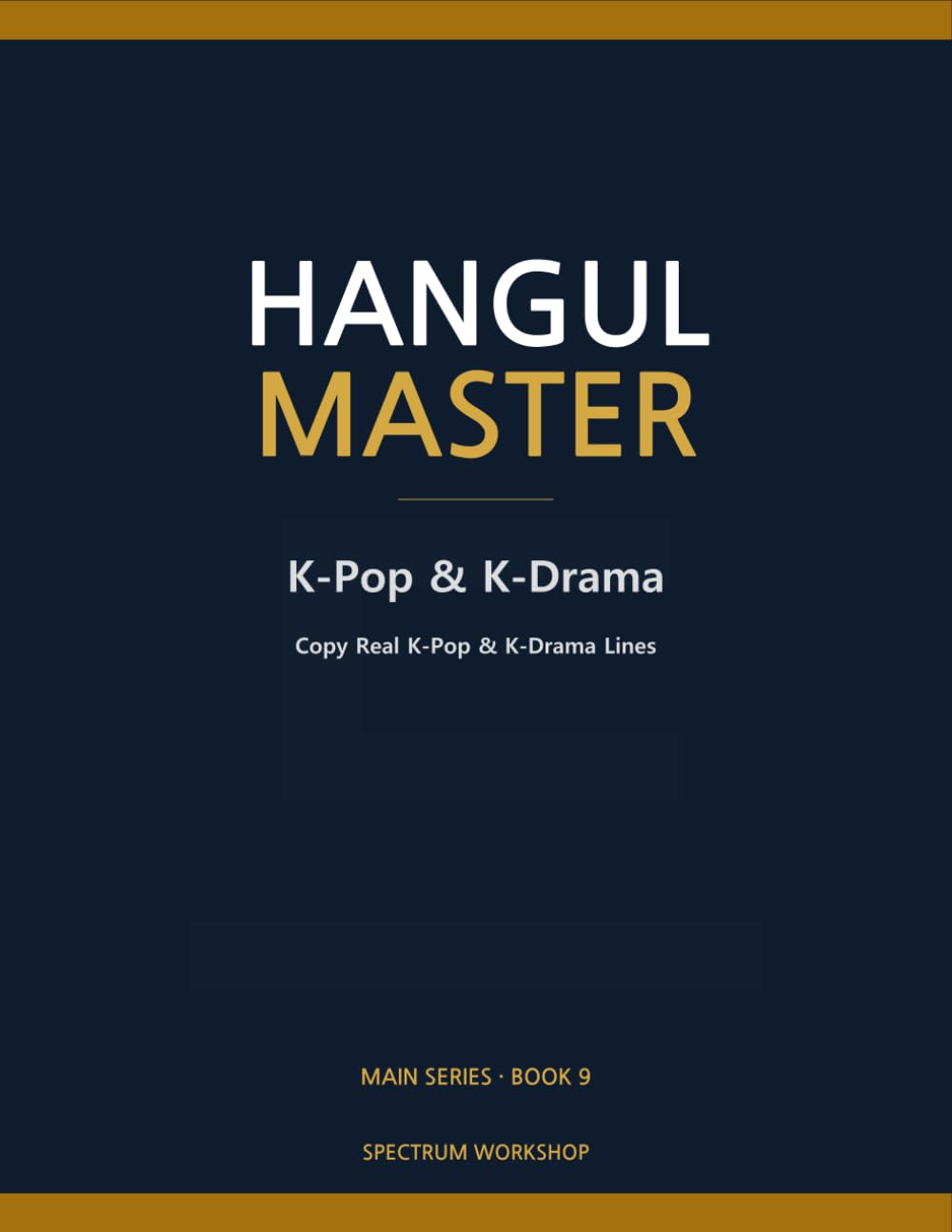 Hangul Master Book 9: K-Pop & K-Drama: Copy Real K-Pop & K-Drama Lines — Lyrics, Quotes, Fan Letters