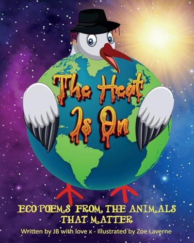 The Heat Is On: Eco-Poems from the Animals that Matter
