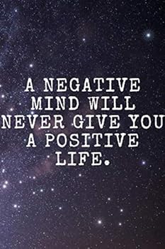Paperback A NEGATIVE MIND WILL NEVER GIVE YOU A POSITIVE LIFE.: Habits Notebook, Motivational,Journal, Diary, Planner,Grateful, Perfect for Gift(110 Pages, ... for making habits,Blank, White Paper, 6 x 9) Book