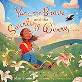 Yara the Brave and the Swirling Worry