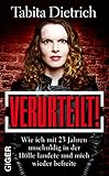 Verurteilt!: Wie ich mit 23 Jahren unschuldig in der HÃÆÃÆÃâ ÃâÃÆÃâÃâÃÂ¶lle landete und mich wieder befreite