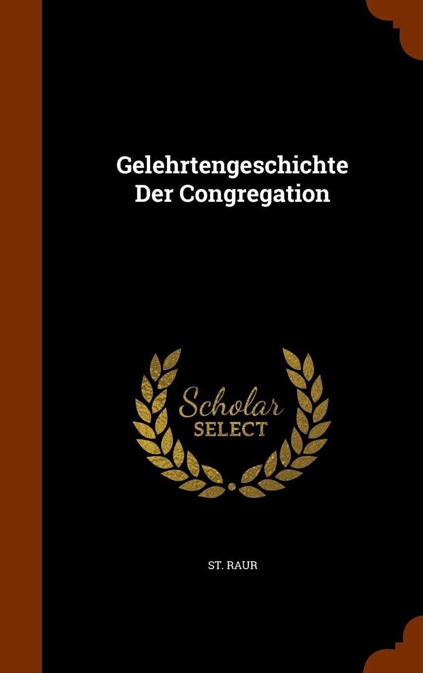 Gelehrtengeschichte Der Congregation