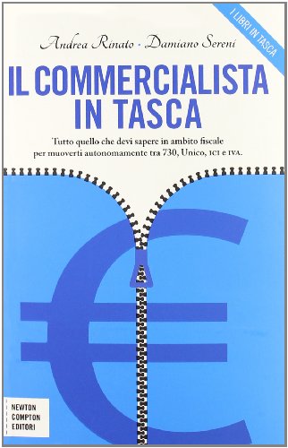 Il commercialista in tasca. Tutto quello che devi sapere in ambito fiscale per muoverti autonomamente tra 730, Unico, ICI e IVA Il commercialista in tasca. Tutto quello che devi sapere in ambito fiscale per muoverti autonomamente tra 730, Unico, ICI e IVA