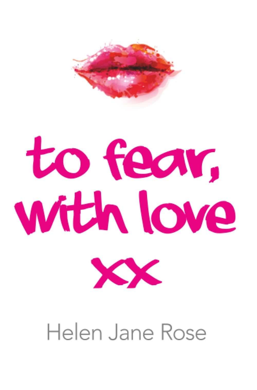 To Fear, With Love Rose Paperback John Hunt 9781782795810