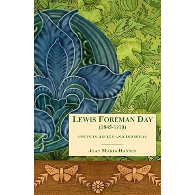 Lewis F Day (1845-1910): Unity in Design and Industry