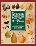 Diseases of Temperate Zone Tree Fruit and Nut Crops (Publication / University of California. Division of Agricult)