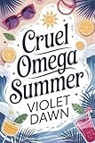  Cruel Omega Summer: A Cozy Small Town Why Choose Omegaverse Spicy Fantasy Summer Romance (English Edition)