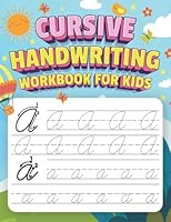 Cursive Handwriting Workbook for Kids: Learn the Art of Cursive in this Handrwriting Workbook for Kids Ages 8-12 - A Great Handwriting Practice Book for Beginners B0B2NCL67R Book Cover