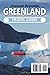 Greenland Travel Guide 2023: The Ultimate Guide to Discovering the beauty and Rich Culture of Greenland, Unveiling Arctic Wonders and Cultural Marvels in Greenland