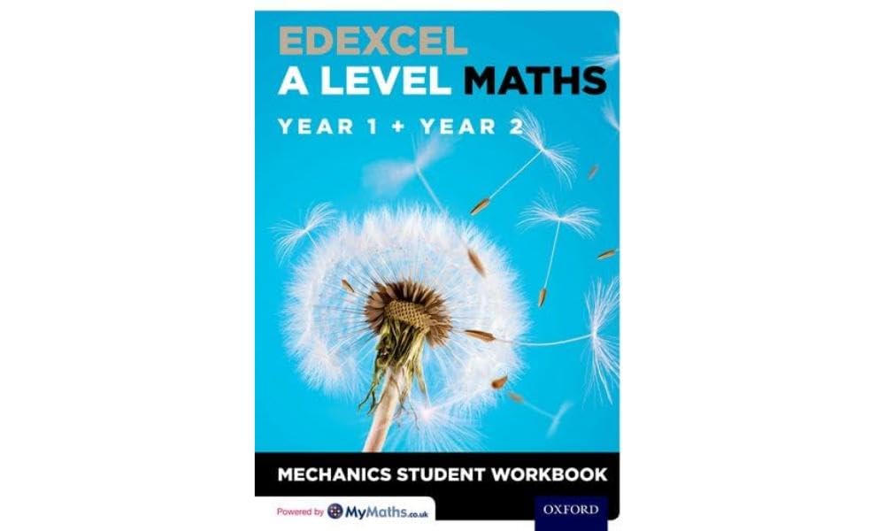 Edexcel A Level Maths: Year 1 + Year 2 Mechanics Student Workbook ...