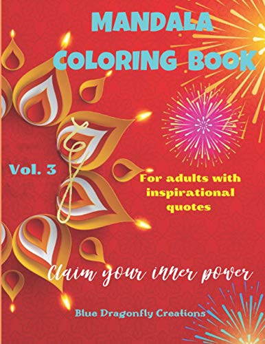 Mandala coloring book for adults with inspirational quotes: Claim your inner power. Vol. 3. (Claim Your Inner Power: Mindful Mandala Series)