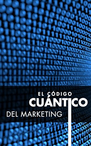 El Código Cuántico del Marketing: Automatización inteligente, IA con propósito y el futuro hu...