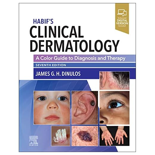 Habif's Clinical Dermatology: A Color Guide to Diagnosis and Therapy