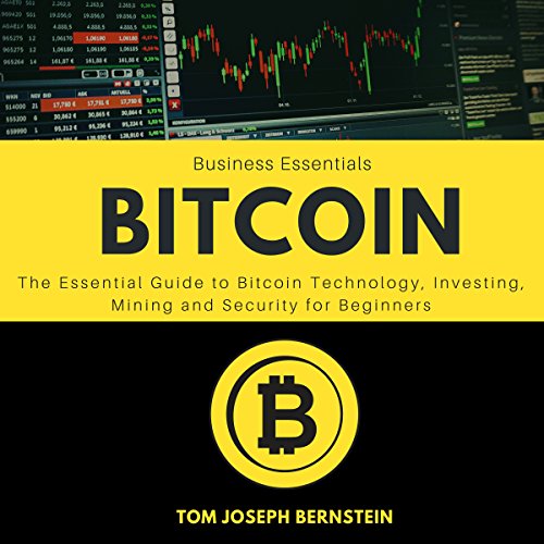 Bitcoin: The Essential Guide to Bitcoin Technology, Investing, Mining, and Security for Beginners by Tom Joseph Bernstein episode artwork