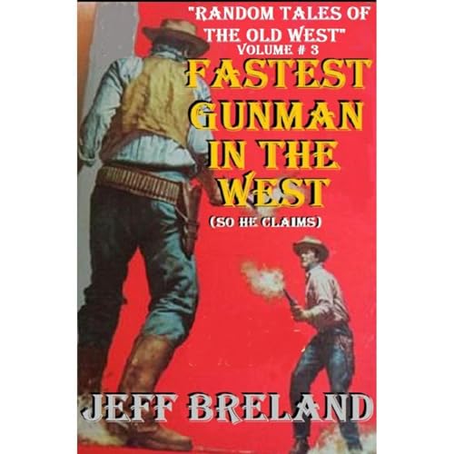 Fastest Gunman in the West (So he claims) Random Tales of the old West # 3 Audiolibro Por Jeff Breland arte de portada