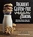 Decadent Gluten-Free Vegan Baking: Delicious, Gluten-, Egg- and Dairy-Free Treats and Sweets