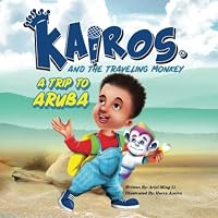 Kairos and The Traveling Monkey: A Trip to Aruba 1734070005 Book Cover