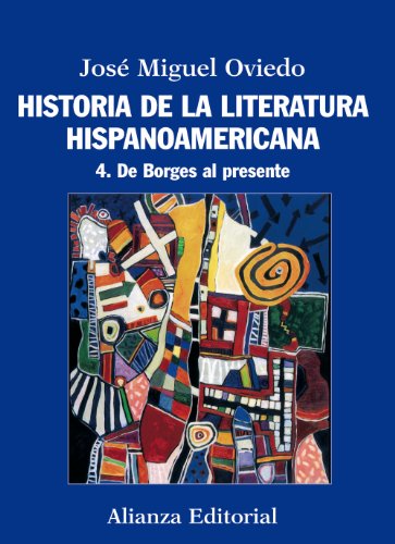 Alianza - Historia de la literatura hispanoamericana/ History of Latin American Literature: De Borges al presente/ From Borges to the Present (4)