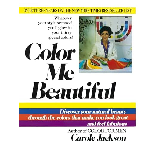 Color Me Beautiful: Discover Your Natural Beauty Through the Colors That Make You Look Great and Feel Fabulous