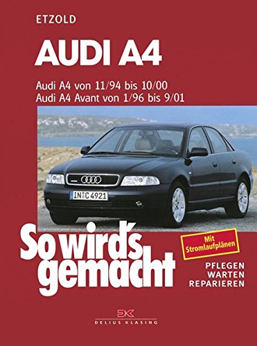 Audi A4 von 11/94-10/00: Avant von 1/96-9/01, So wird's gemacht - Band 98: Pflegen - warten - repari Audi A4 von 11/94-10/00: Avant von 1/96-9/01, So wird's gemacht - Band 98: Pflegen - warten - repari