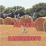  Mein schönes kleines Buch - Die Tiere des Bauernhofs: Entdecken Sie die Tiere auf dem Land mit unglaublichen Fotos