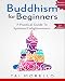BUDDHISM: Buddhism for Beginners: A Practical Guide to Spiritual Enlightenment (buddhism for beginners, zen, chakras, reiki, energy healing, spiritual awakening, mindfulness)