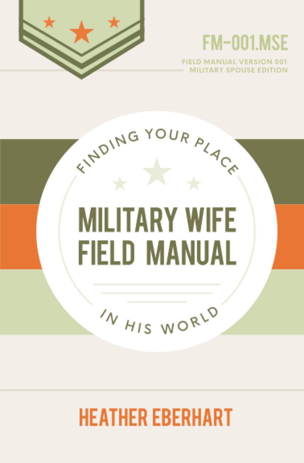 Military Wife Field Manual: Finding Your Place in His World