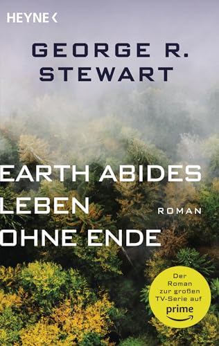 Earth Abides – Leben ohne Ende: Der Roman zur großen TV-Serie