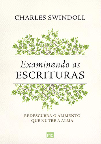 Examinando as escrituras: redescubra o alimento que nutre a alma