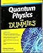 Quantum Physics For Dummies