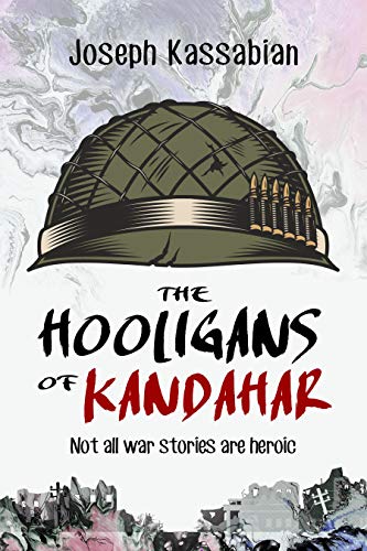 The Hooligans of Kandahar: Not All War Stories are Heroic (English Edition)