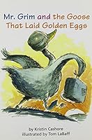 Mr. Grim and the Goose That Laid Golden Eggs 0328133337 Book Cover