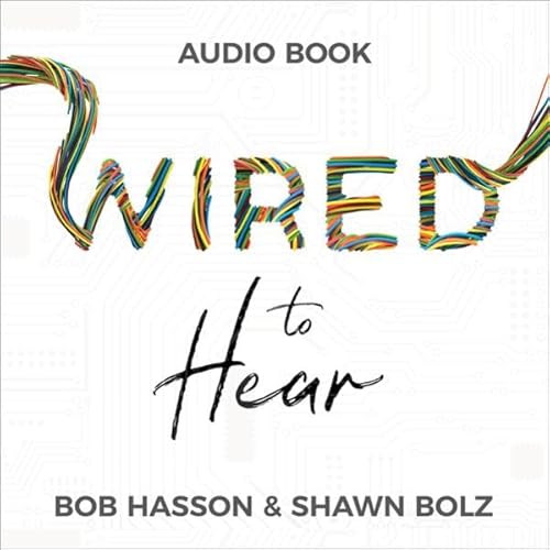 Wired to Hear: Connecting God's Voice to Your Life, Influence, and Career Audiolivro Por Shawn Bolz, Bob Hasson capa