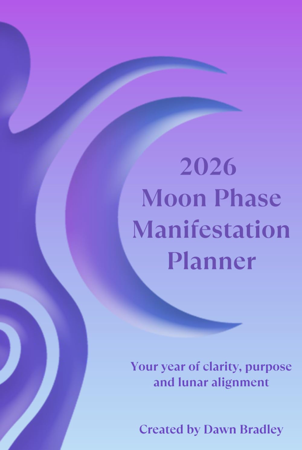2026 Moon Phase Manifestation Planner: A Structured Goal-Setting Journal with Daily Lunar Tracking, Rituals and Reflection (GMT Edition)