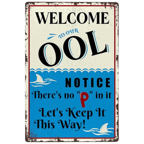 Funny Pool Sign Welcome To Our OOL Notice There Is No P In It Let's Keep It That Way Swimming Pool Rules Safety Warning Metal Signs Decor for Indoor Outdoor Use 12x8 Inch