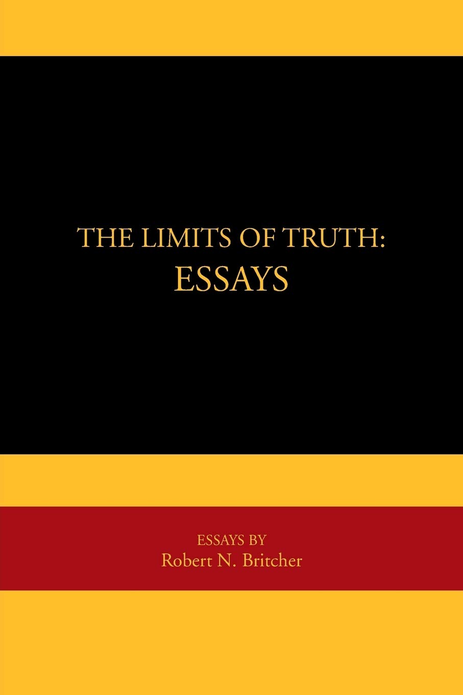 The Limits of Truth: Essays: Essays