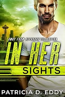 In Her Sights: A Former Military Protector Romance Standalone (Away From Keyboard Book 2)