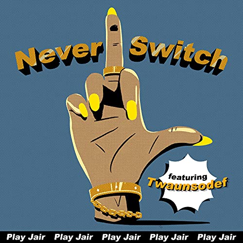 Never Switch (feat. Twaunsodef) [Radio Edit] (Radio Edit) de Play Jair ...