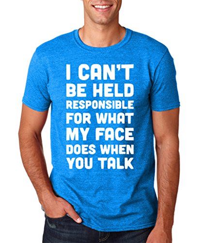 I CAN’T BE HELD RESPONSIBLE FOR WHAT MY FACE DOES WHEN YOU TALK Men t Shirt White Antique Sapphire L To Fit Chest 40-44" (101-106cm)
