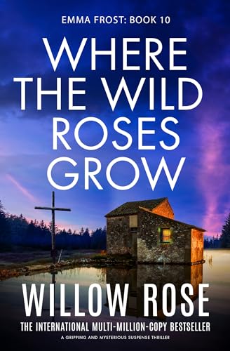 Where the Wild Roses Grow: A gripping and mysterious suspense thriller
