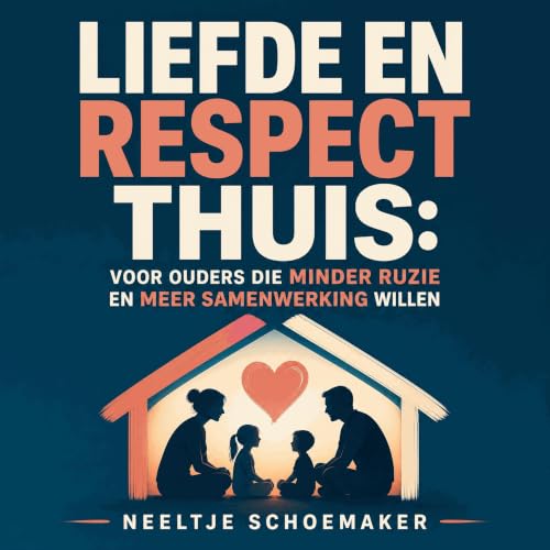 『Liefde en respect thuis: Voor ouders die minder ruzie en meer samenwerking willen』のカバーアート