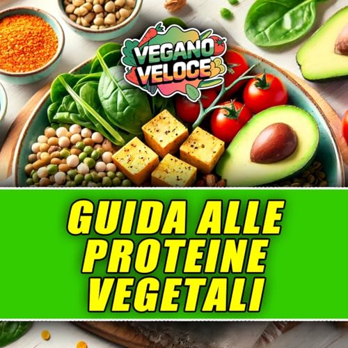 DIETA VEGANA E PROTEINE: COSA MANGIARE PER INTEGRARLE!