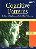 Cognitive Patterns : Problem-Solving Frameworks for Object Technology: Advances in Object Technology (SIGS: Managing Object Technology)